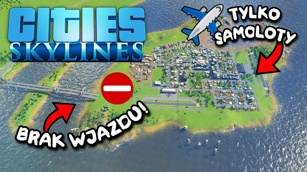 Wjazd TYLKO samolotem do miasta w Cities: Skylines!