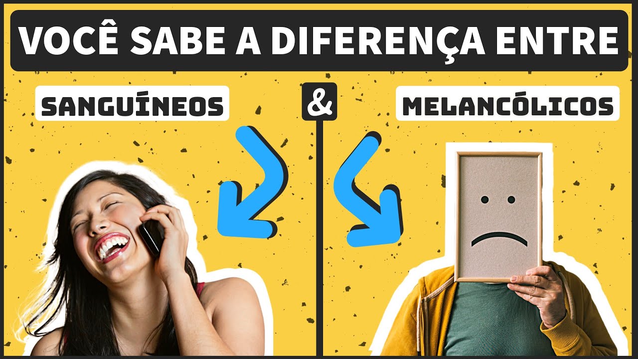 VOCÊ SABE A DIFERENÇA ENTRE MELANCÓLICO E SANGUÍNEO? - Descubra AGORA!