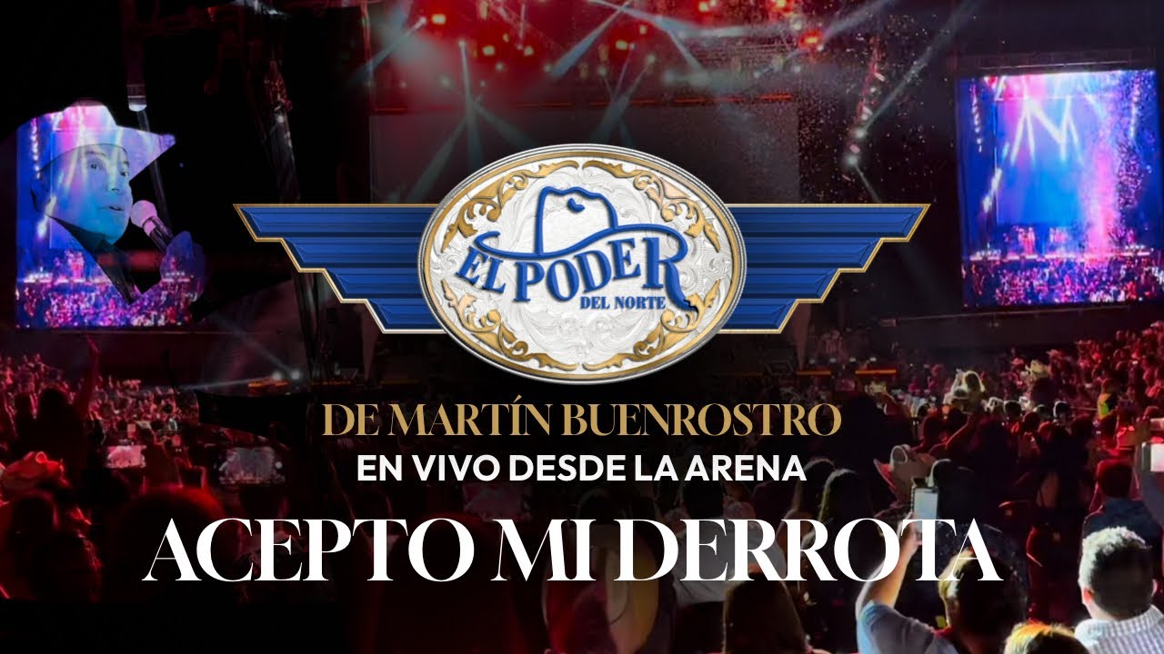 ACEPTO MI DERROTA - EL PODER DEL NORTE - ARENA MTY