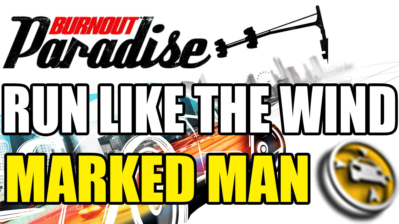 Burnout Paradise - Marked Man: Run Like The Wind