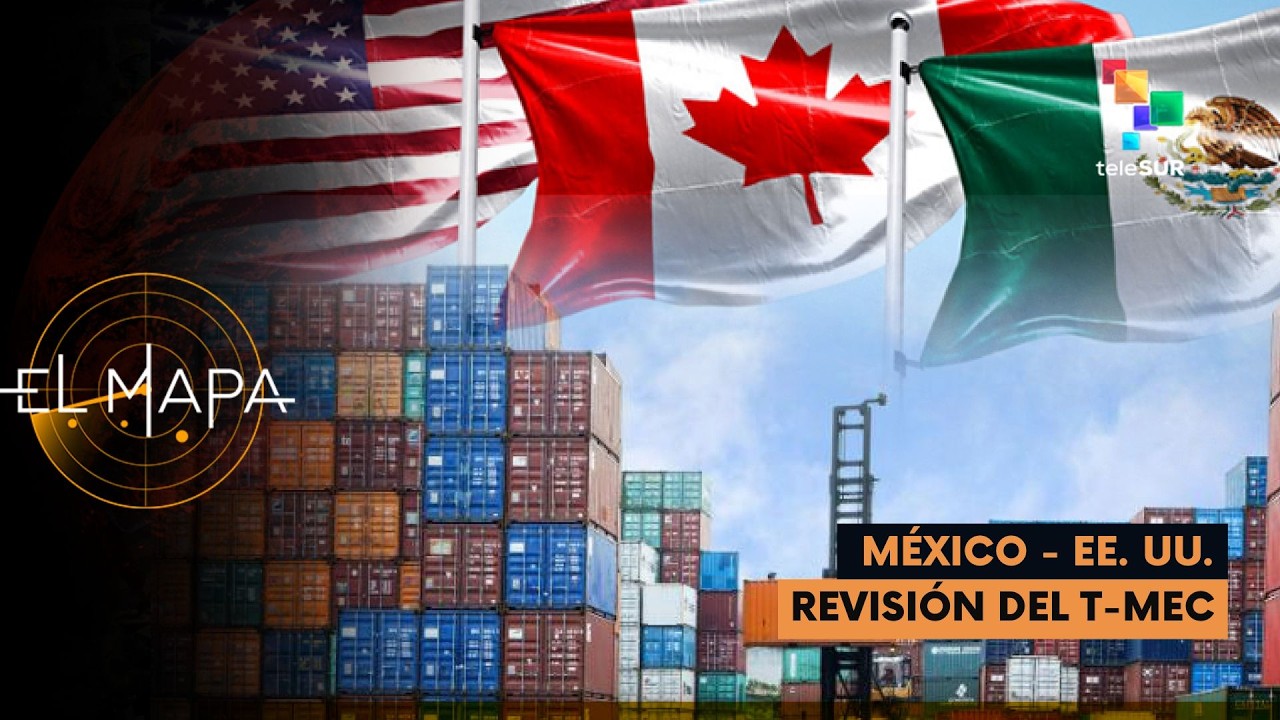 México - EE. UU. | Revisión del T-MEC – El Mapa 04-02-2026