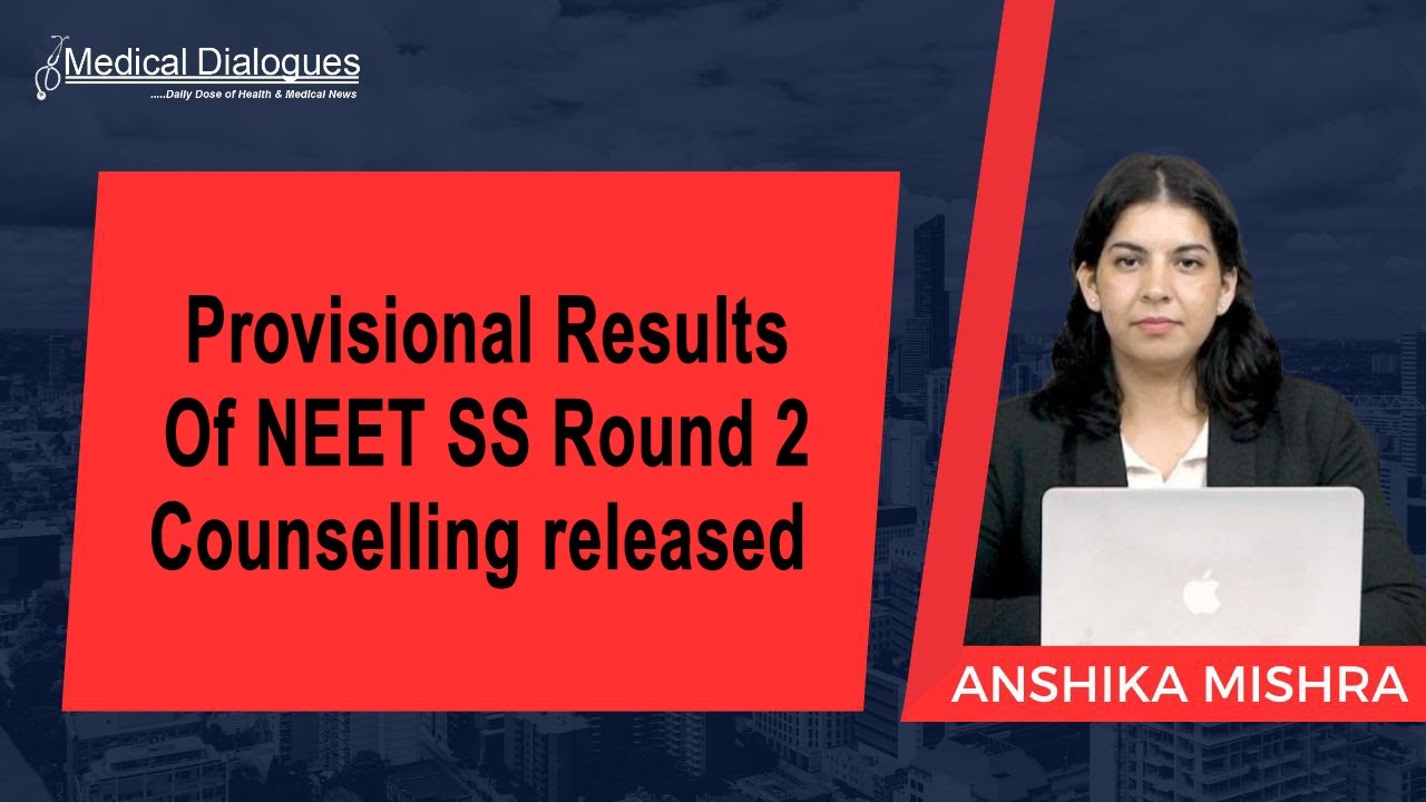 Provisional Results Of NEET SS Round 2 Counselling released