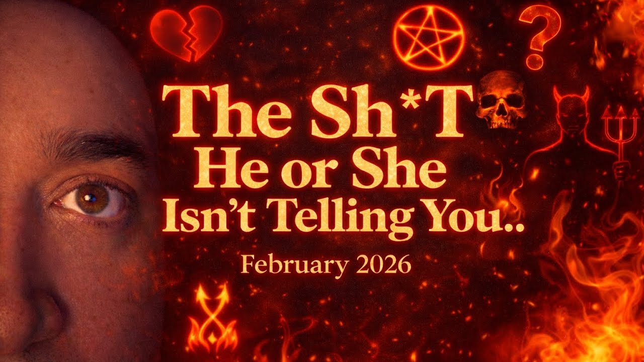 All Signs! The Sh*t He or She Isn’t Telling You! February 2026