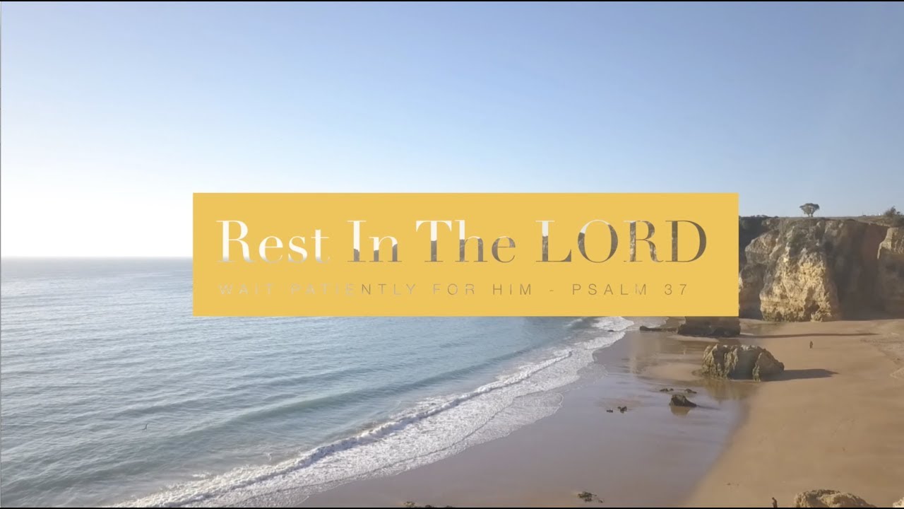 Rest in The LORD..... Wait Patiently for HIM - Pastor Joe Focht