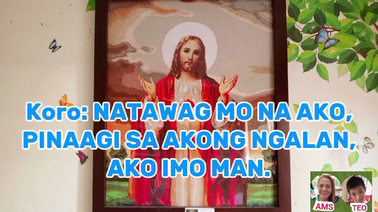 NATAWAG KO NA IKAW*Minus One*(a Visayan Catholic song of Sr. Narcisa Fernandez)(Music:J.Bayog-ang)