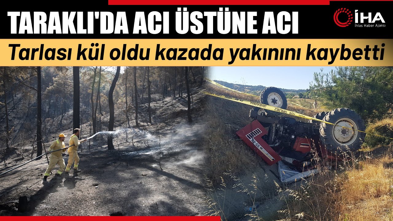 O Kazanın Ardından Dram Çıktı Traktör Kazasında Ölen Kadın Yangından Kaçıyormuş