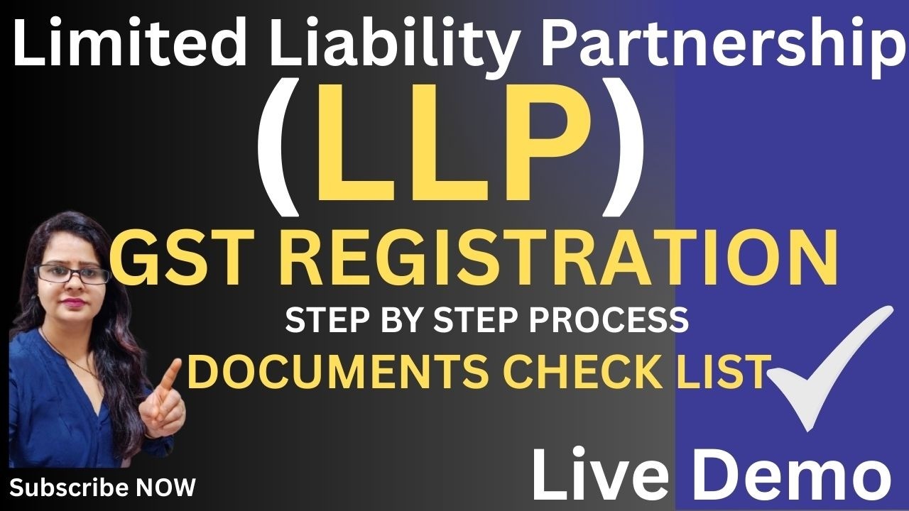 GST Registration for LLP  (Limited Liability Partnership)documents check list ONLINE FILLING PROCESS