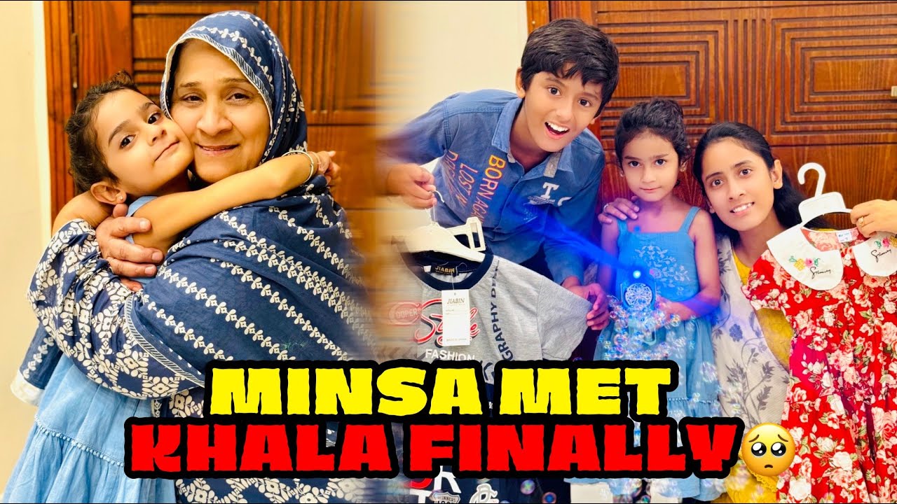 Minsa khala sy milty hi rone lag gai🥺❤️‍🩹|| khala sab ke liye gifts ly k aayein🥹