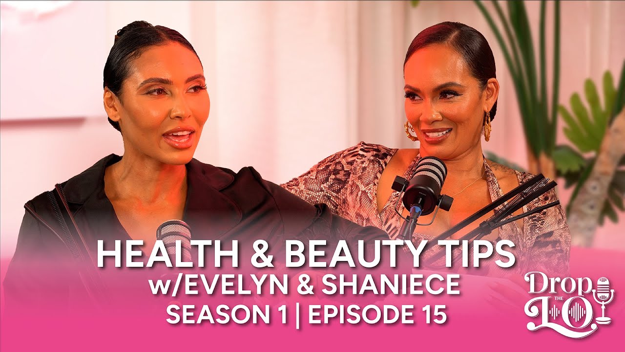 Drop the Lo Ep.15 | Health & Beauty Secrets: Getting Better With Time