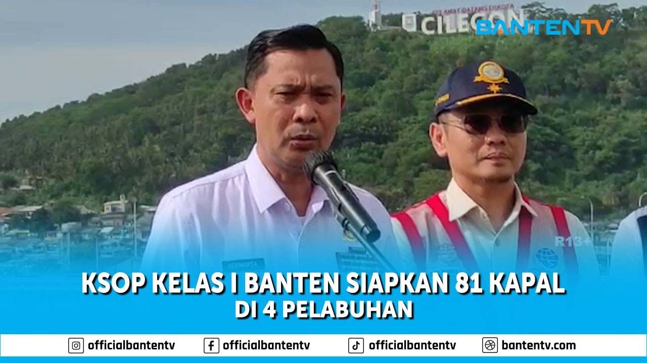 KSOP KELAS I BANTEN SIAPKAN 81 KAPAL DI 4 PELABUHAN