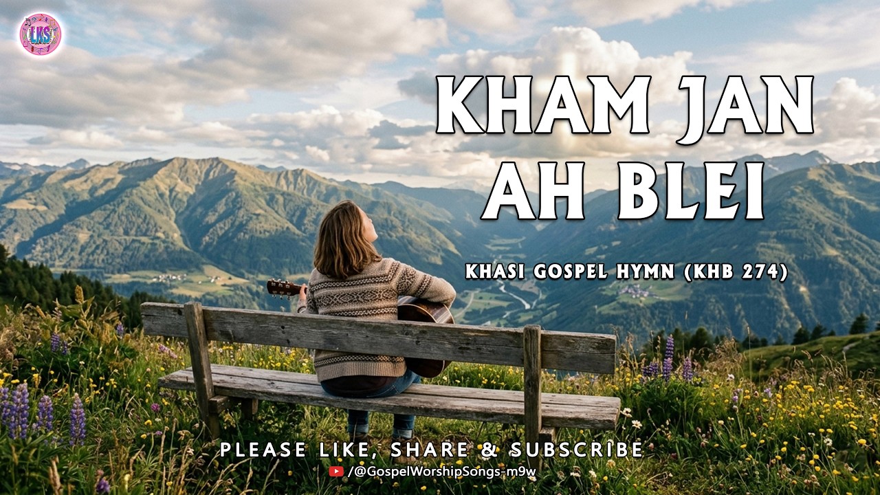 ✞ KHAM JAN AH BLEI  ✞  KHASI GOSPEL HYMN ✞ KHB 274 ✞ Lyric Video 🎤🎤🎤🎵🎵🎵