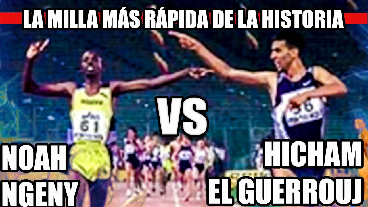 LA MILLA MÁS RÁPIDA DE TODA LA HISTORIA: EL GUERROUJ VS NOAH NGENY