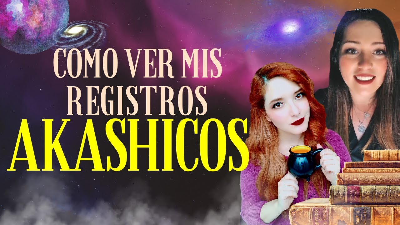 REGISTROS AKASHICOS: ¿Qué son y para qué sirven?