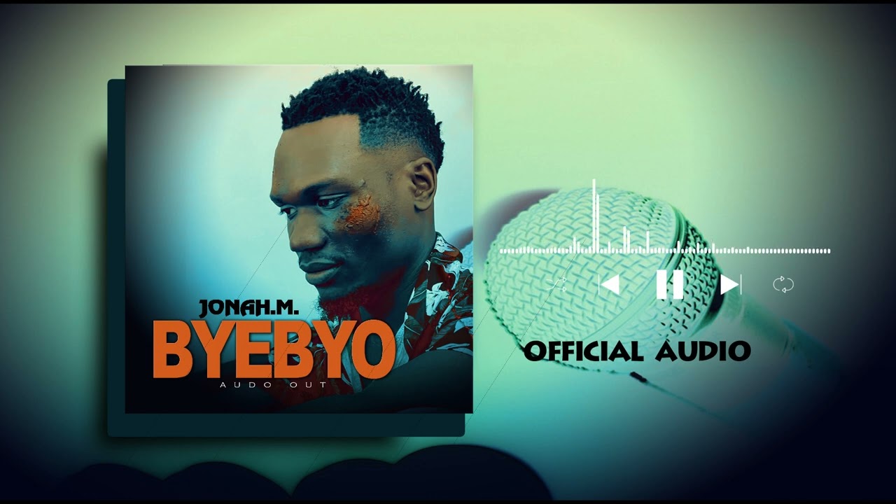 Jonah M _ Byebyo (Official Audio Release) 2024
