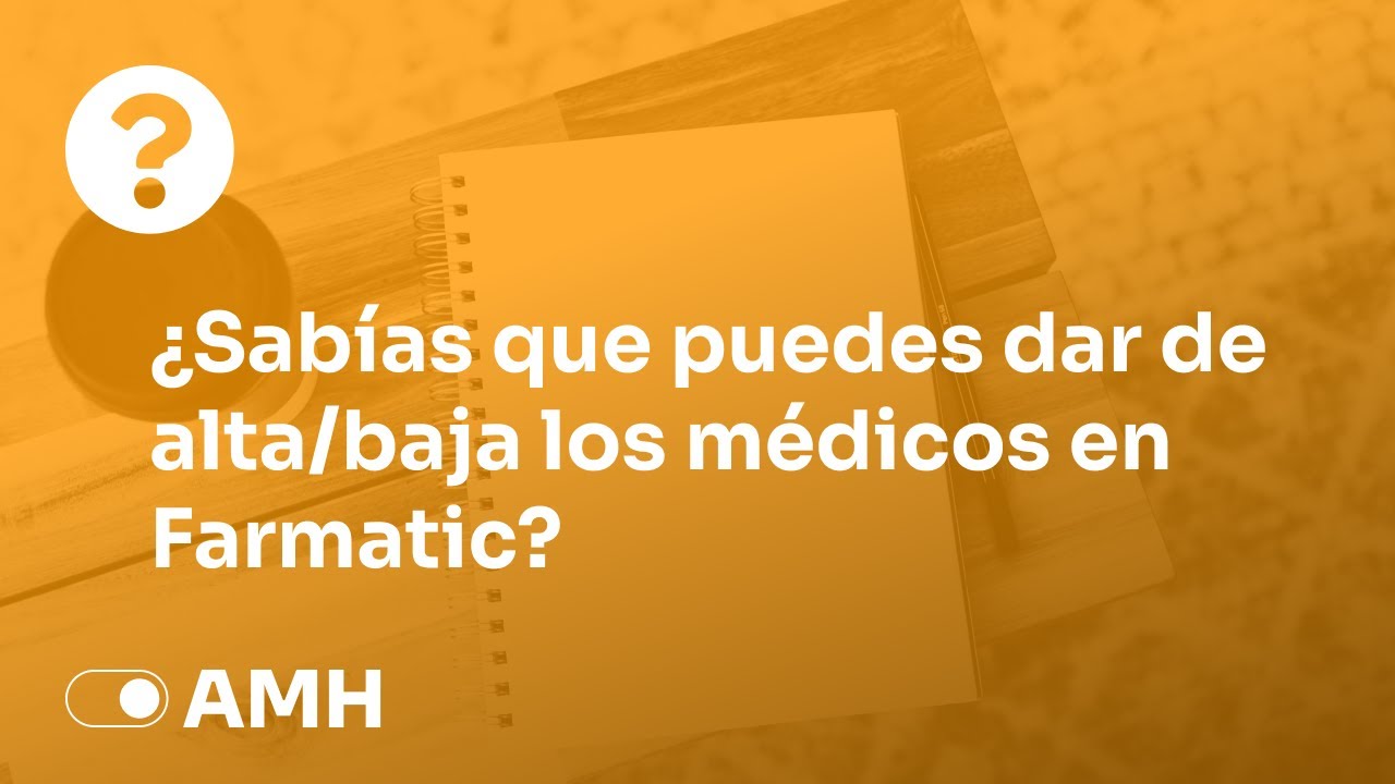 💡 Sabías que Farmatic - Dar de Alta Médicos
