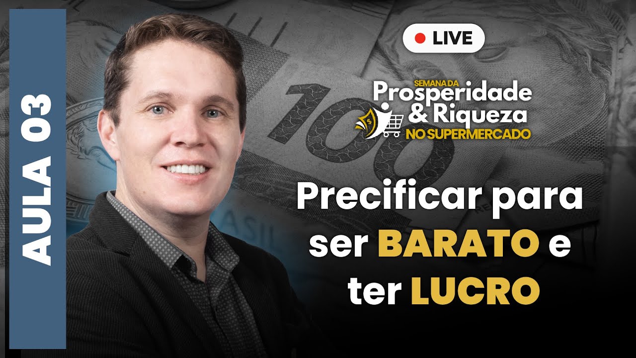[Aula 3/3] Precificar para ser barato e ter lucro [Prosperidade e Riqueza no Supermercado]