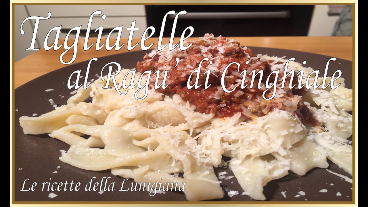 TAGLIATELLE AL RAGU' DI CINGHIALE