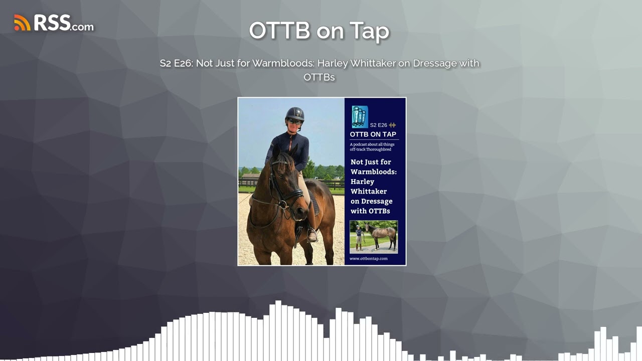 S2 E26: Not Just for Warmbloods: Harley Whittaker on Dressage with OTTBs