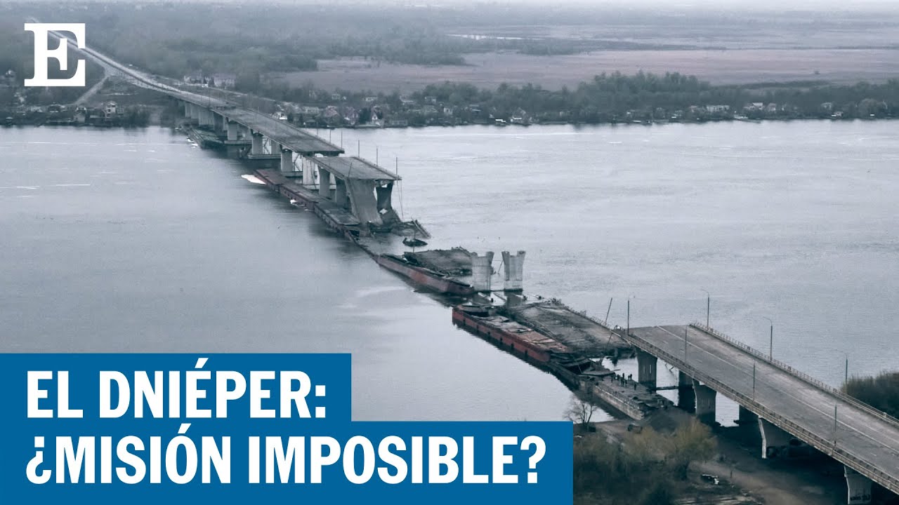Guerra Ucrania | ¿Se puede cruzar el río Dniéper en Jersón? | EL PAÍS
