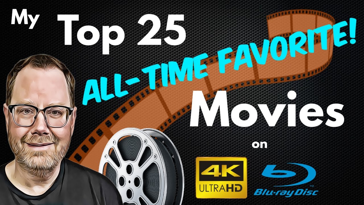 My Top 25 Favorite Movies of All-Time on Physical Media