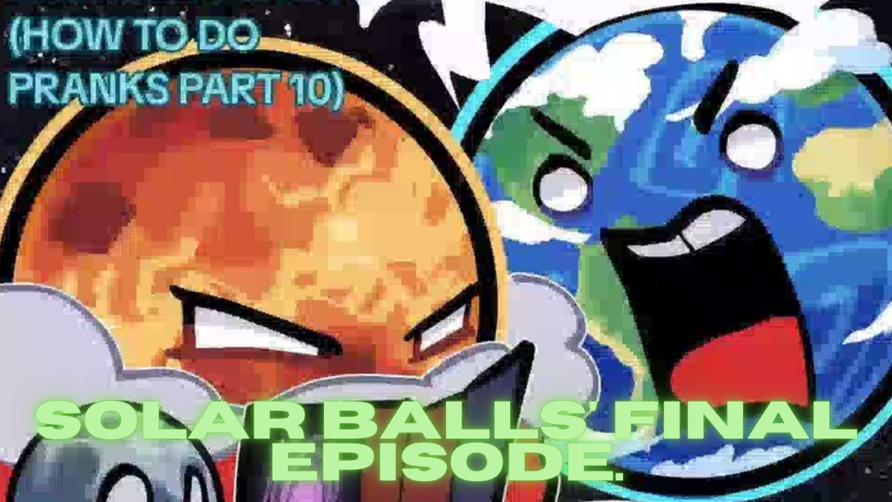 SOLAR BALLS: The Ultimate Prank Series Finale is Here.