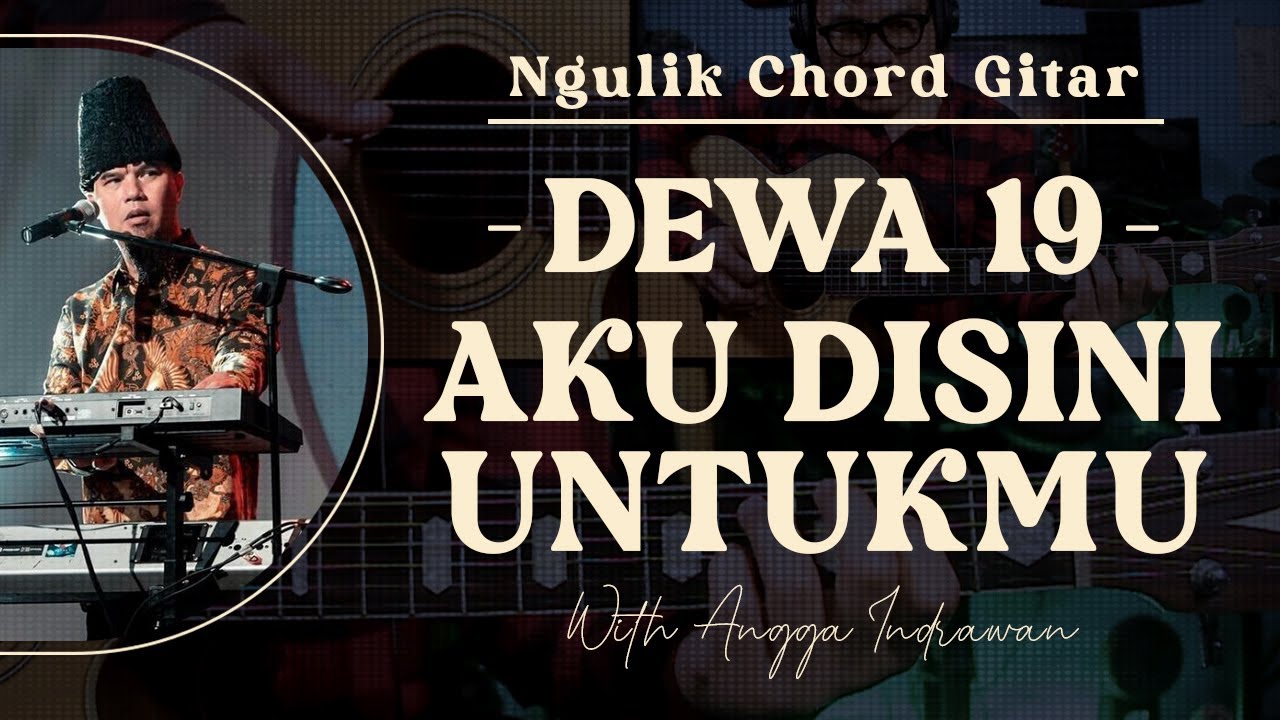 #2 NGULIK CHORD GITAR : DEWA19 - AKU DISINI UNTUKMU