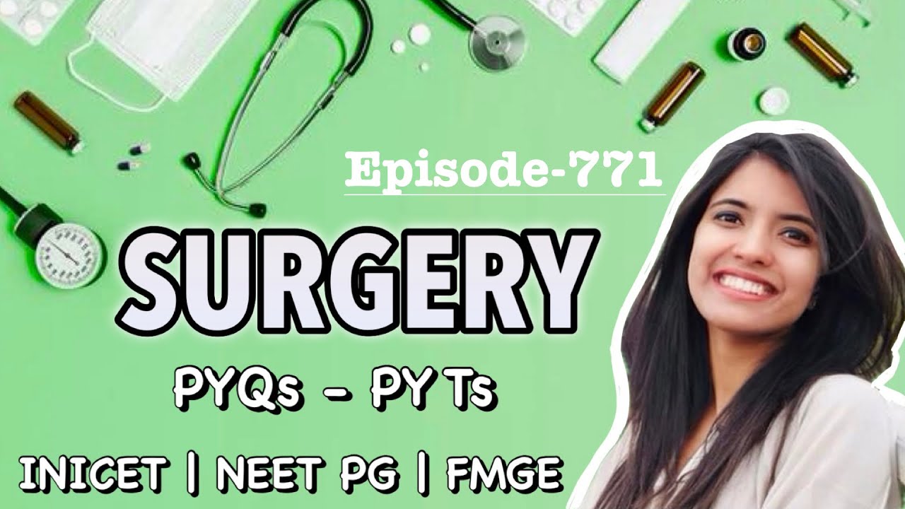 SURGERY | PYQs - PYTs | INICET | NEET PG | FMGE |Previous Year Questions & Topics | Ep-771