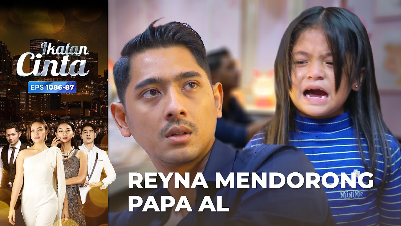 MIMPI BURUK!! Reyna Membenci Papa AL | IKATAN CINTA | EPS.1086-87 (4/4)