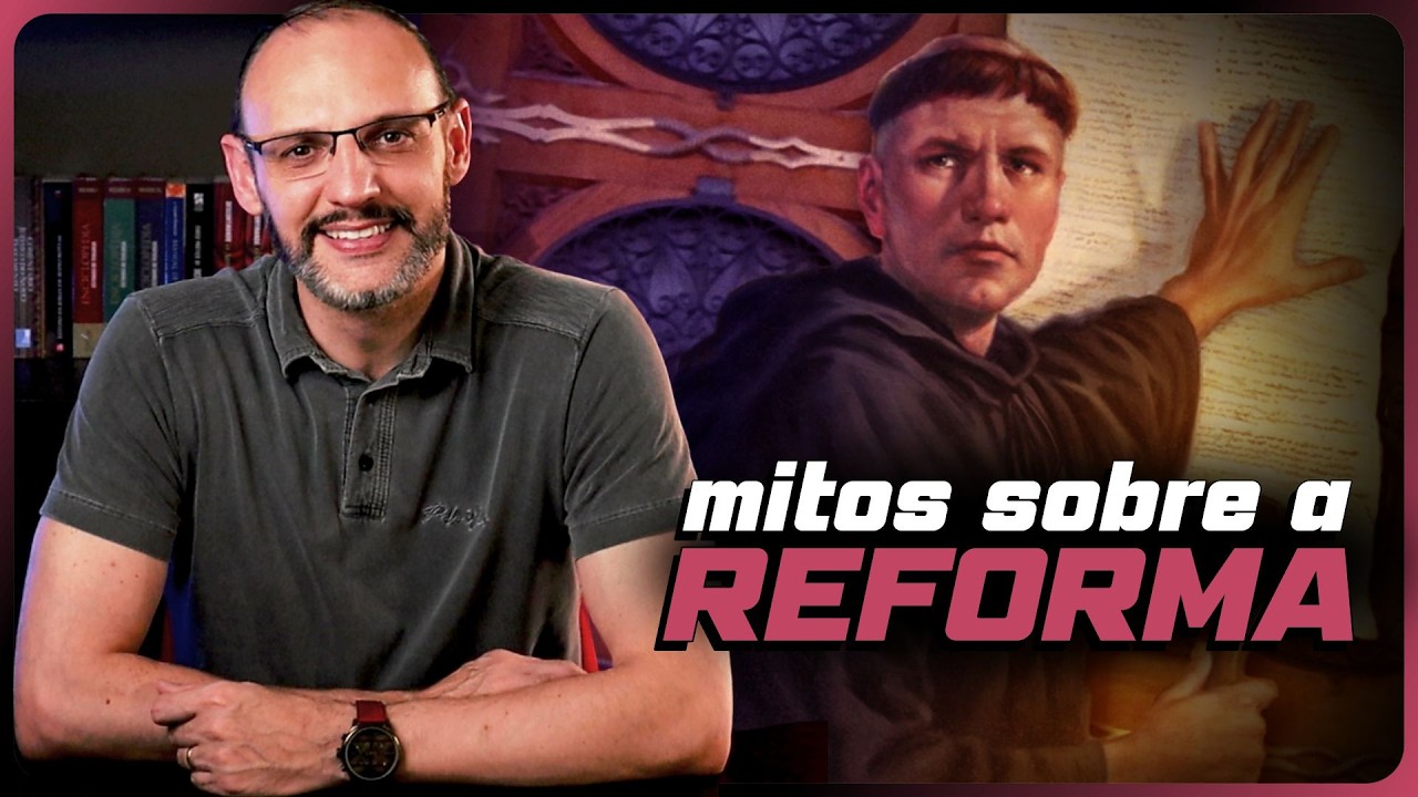 5 Mitos Sobre a REFORMA PROTESTANTE (O Que Nunca Aconteceu!)