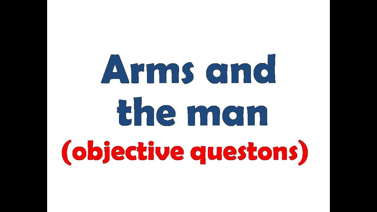 Arms and the man (objective questions)