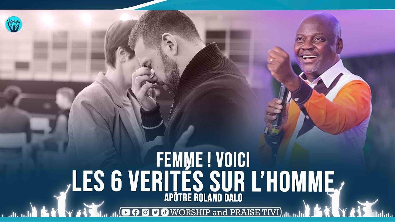 ►APOTRE ROLAND DALO | FEMMES VOICI LES 6 VÉRITÉS CONCERNANT L'HOMME