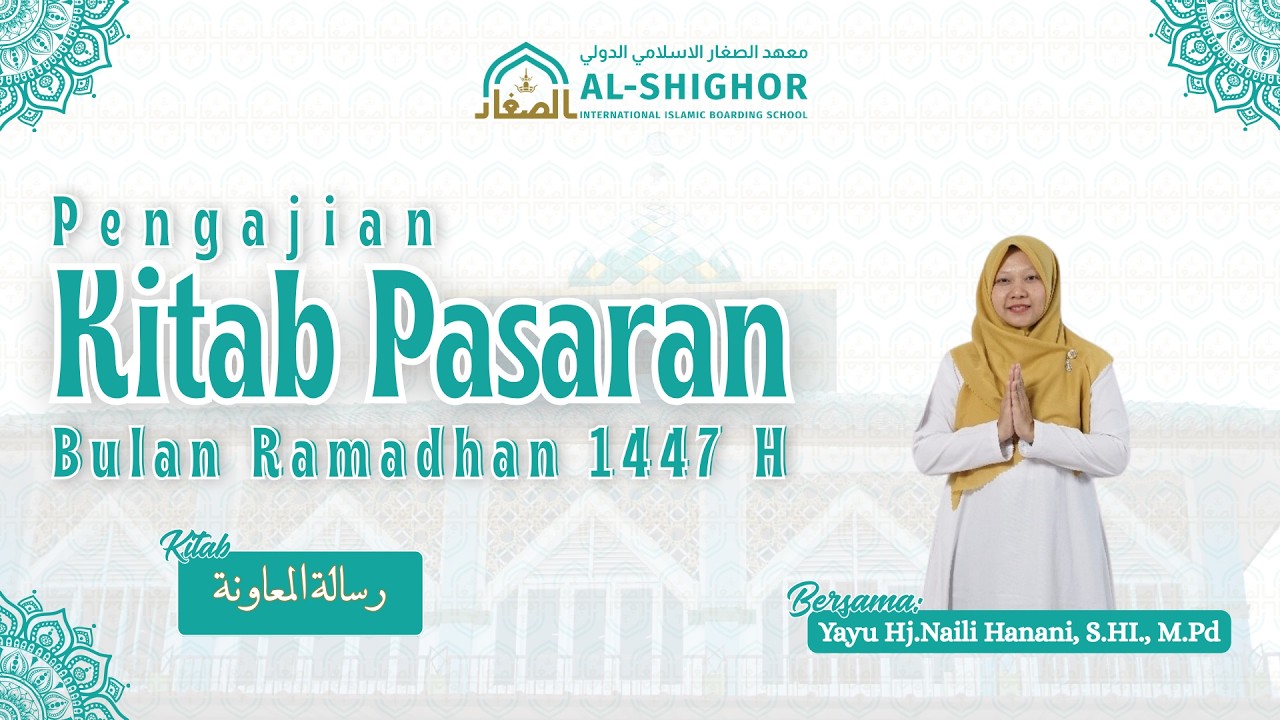 🔴 NGAJI PASARAN RAMADHAN 1447H KITAB RISALAH AL-MU'AWANAH BERSAMA YAYU HJ.NAILI HANANI, S.HI., M.PD