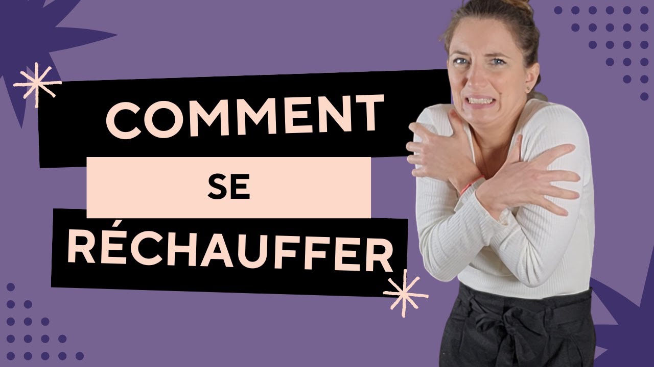 Comment se r&eacute;chauffer les mains et tout le corps au quotidien !
