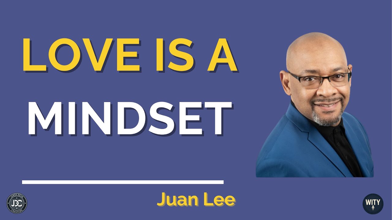 What’s Important to Juan Lee – Love as a Mindset, Humanity & Navigating Life with Purpose
