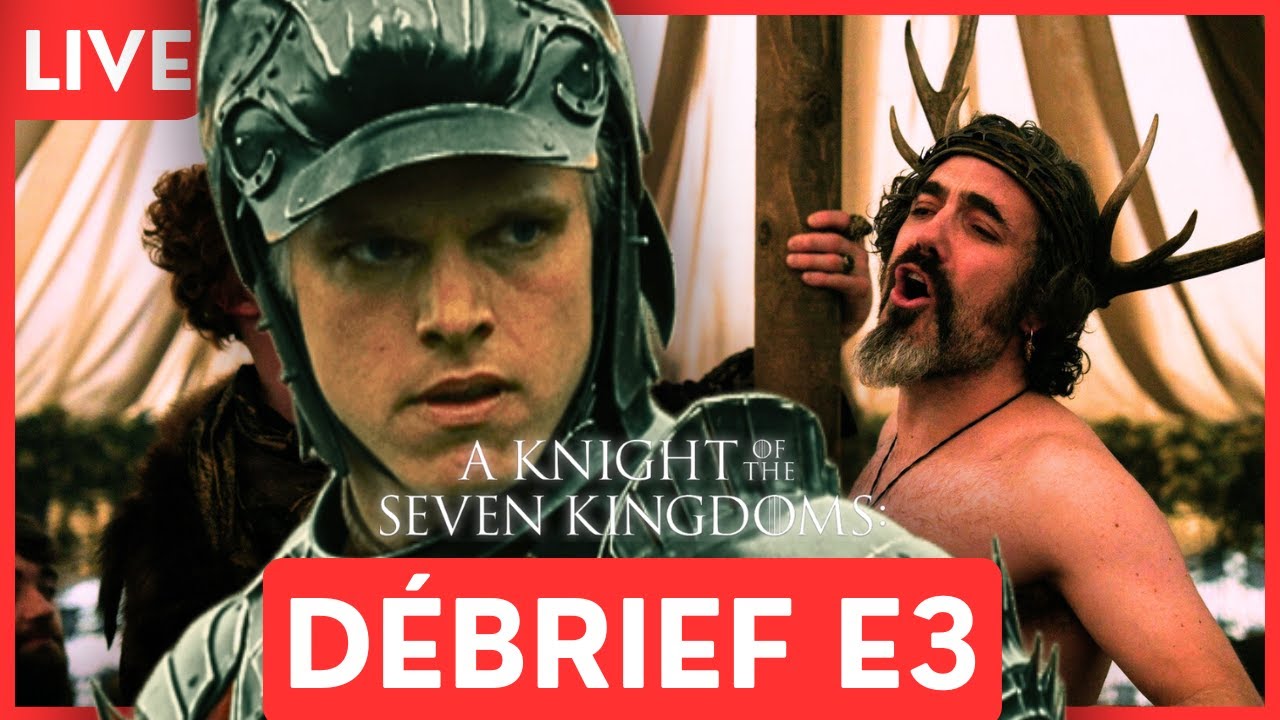 KNIGHT OF THE 7 KINGDOMS : D&eacute;brief Episode 3