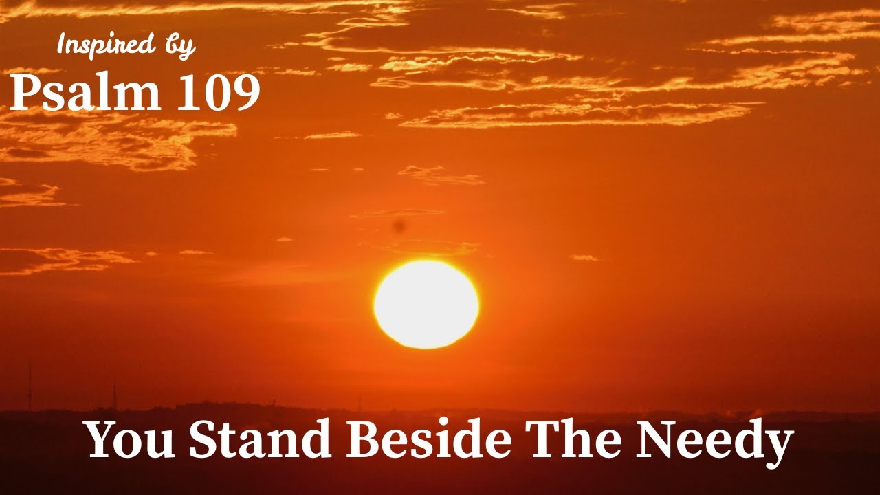 You Stand Beside the Needy | Inspired by Psalm 109