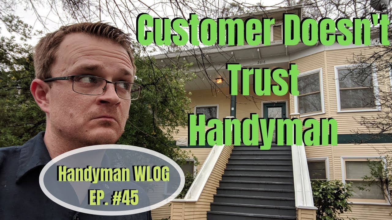 Customer Doesn't Trust Handyman / WLOG