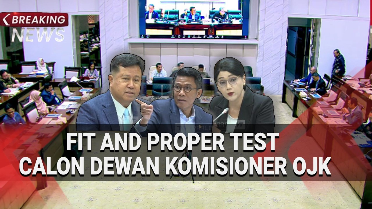 BREAKING NEWS - Fit and Proper Test Calon Dewan Komisioner OJK