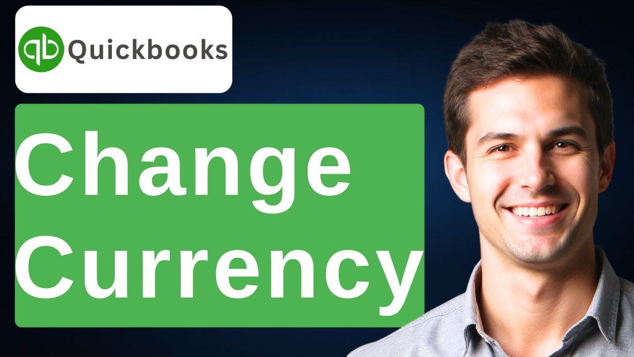 How To Change Currency In QuickBooks [2026 Guide]