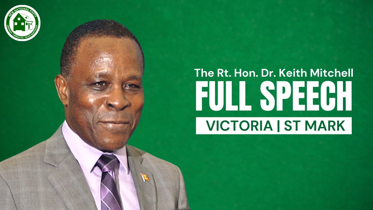 The Rt. Hon. Dr. Keith Mitchell Full Speech | NNP Public Meeting &ndash; Victoria, St. Mark