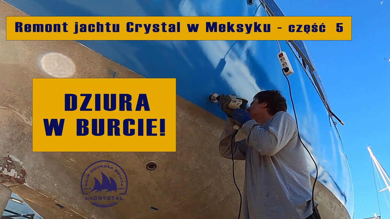 Nowa dziura w baaardzo grubej burcie Krysi | Remont jachtu Crystal w Meksyku 2023 - część 5