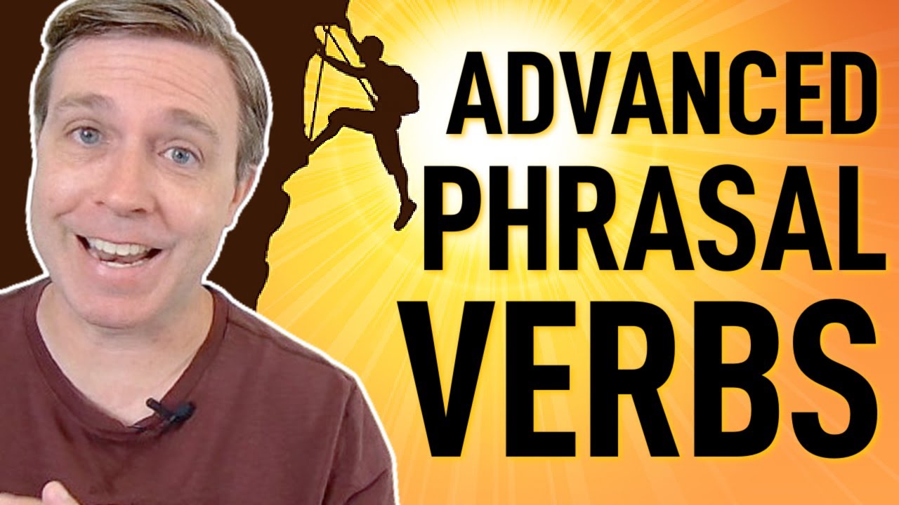 Advanced Phrasal Verbs for Everyday Conversation