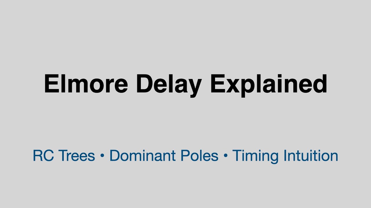 Elmore Delay Explained: RC Trees, Dominant Poles and Timing Intuition