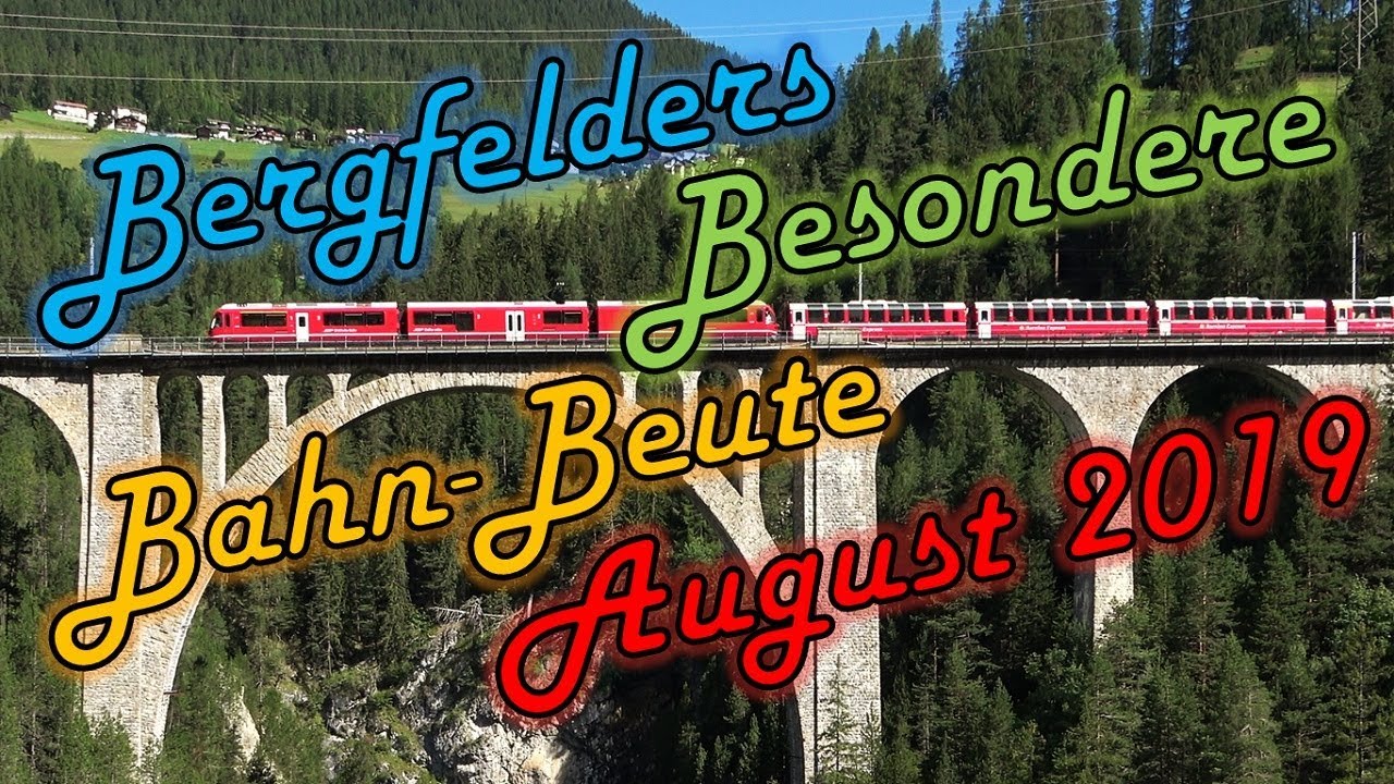 Bergfelders Besondere Bahnvideos | August 2019