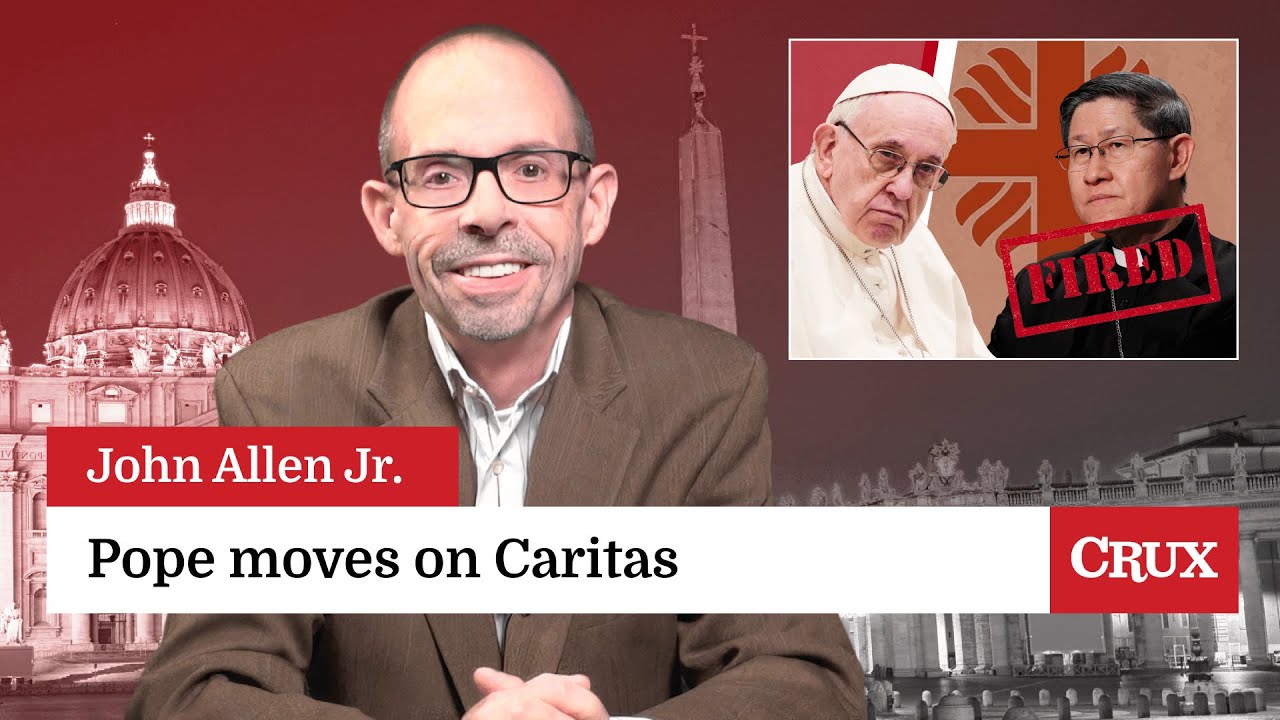 Pope moves on Caritas Internationalis: Last Week in the Church with John Allen Jr.