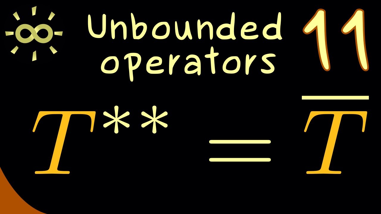 Unbounded Operators 11 | Double Adjoint [dark version]