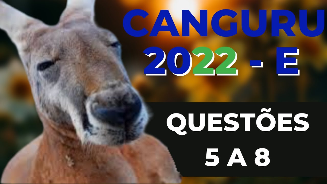 RESOLUÇÃO OLIMPÍADA CANGURU DE MATEMÁTICA BRASIL 2022 - NÍVEL E - QUESTÕES DE 05 A 08