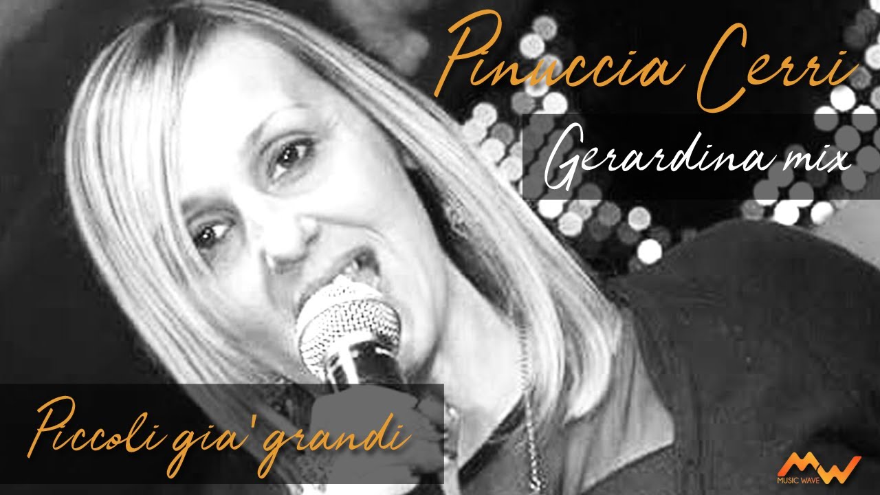 Piccoli già grandi Gerardina Trovato Vers. Pinuccia Cerri (Gerardina Mix)