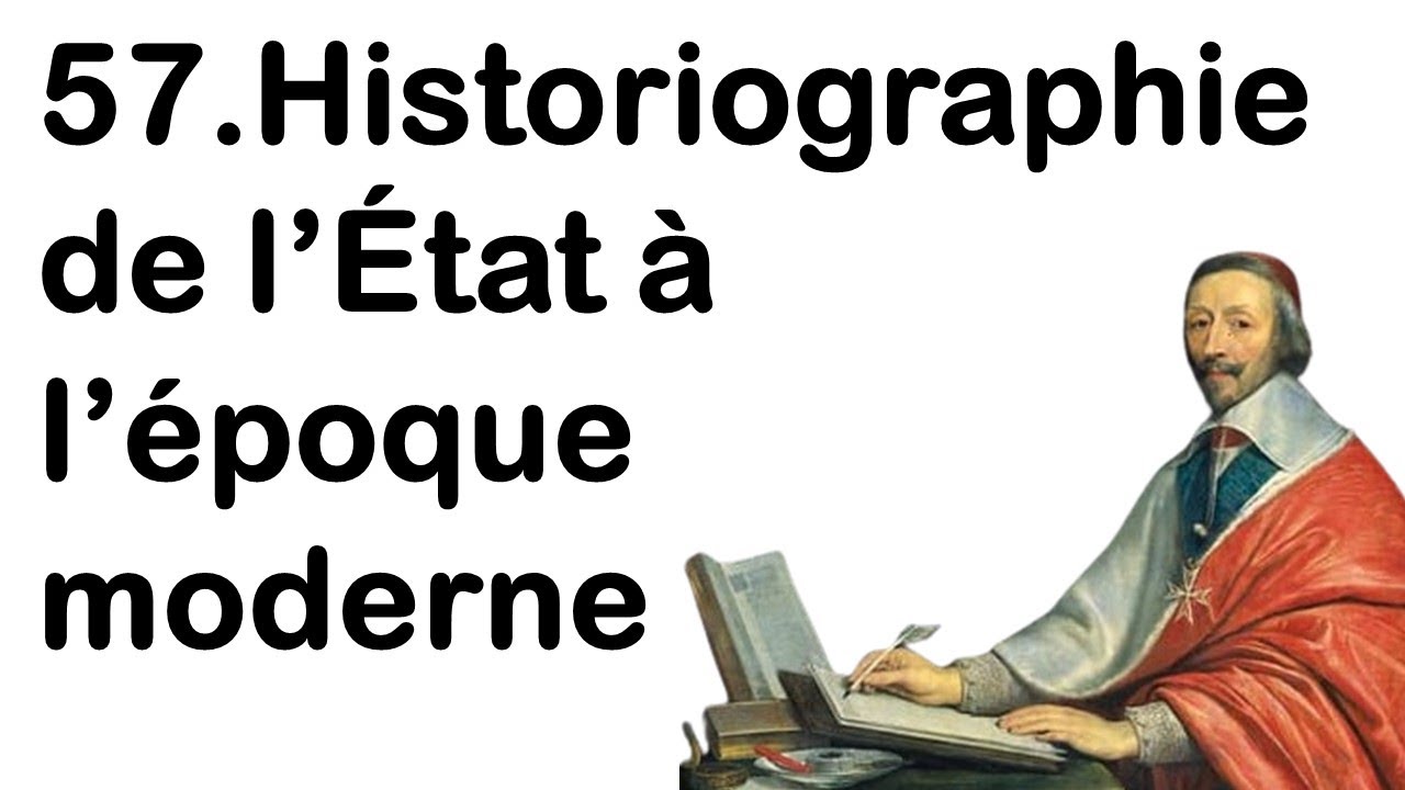 57. Historiographie de l'Etat &agrave; l'&eacute;poque moderne
