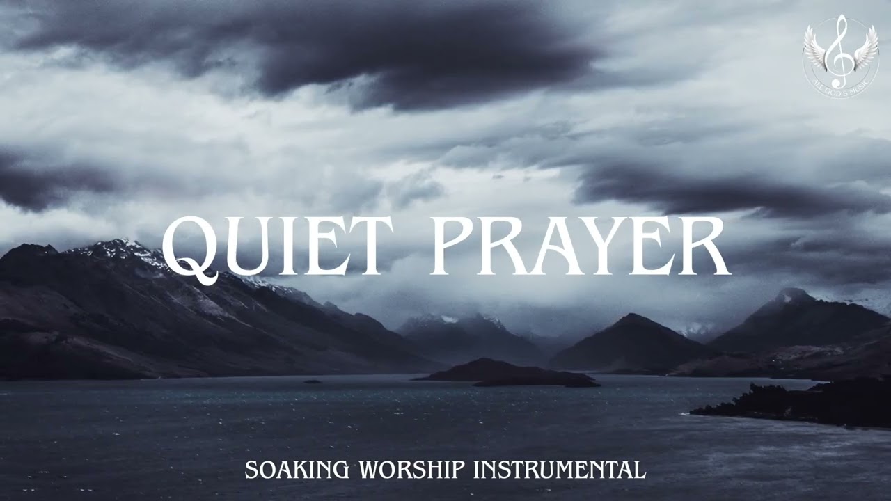 Quiet Prayer - Soaking Worship Instrumental | Prayer and Devotional